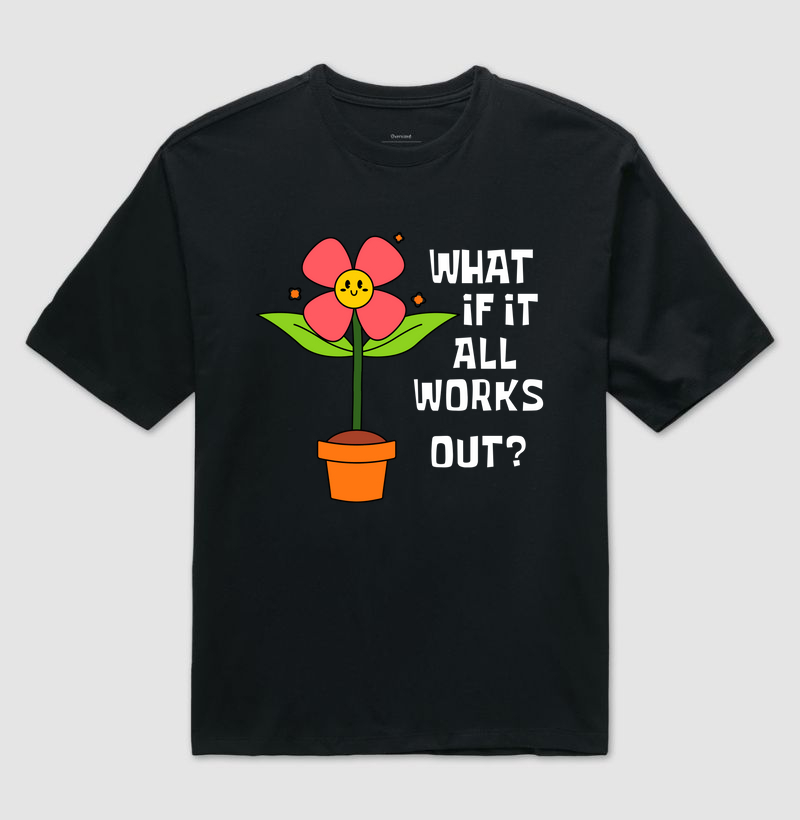 what if it all works out?
