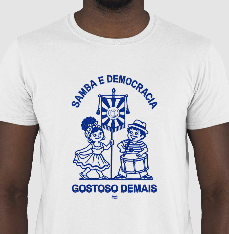 Samba e Democracia Gostoso Demais - Camiseta