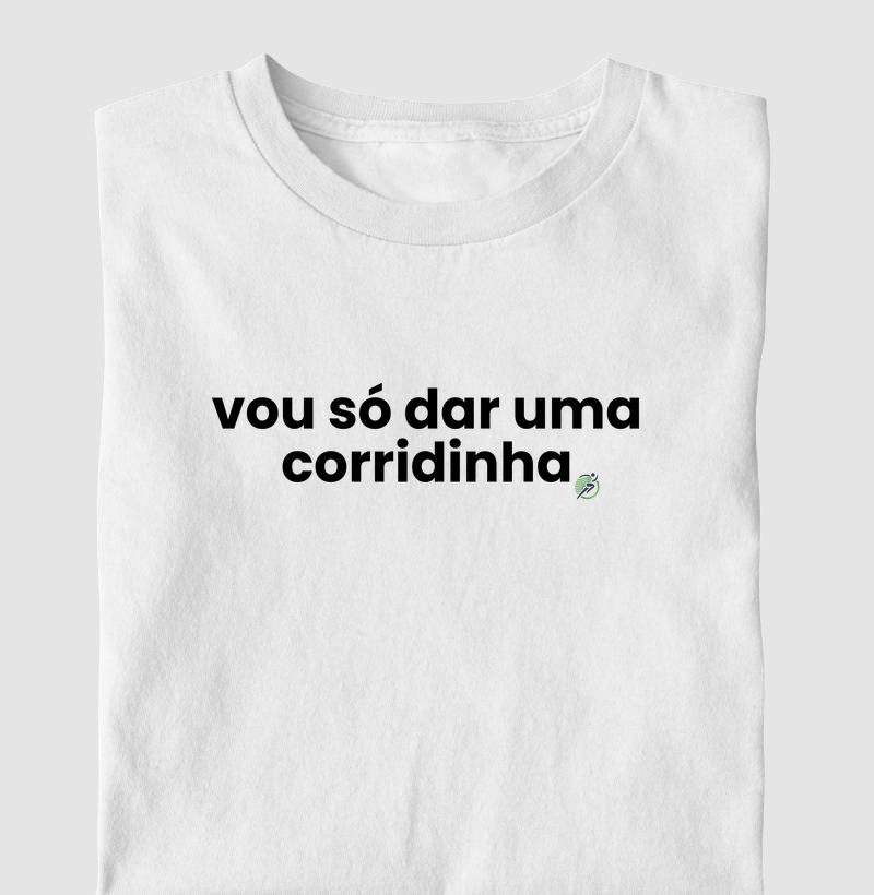 Camiseta Corrida - Vou Só Dar Uma Corridinha