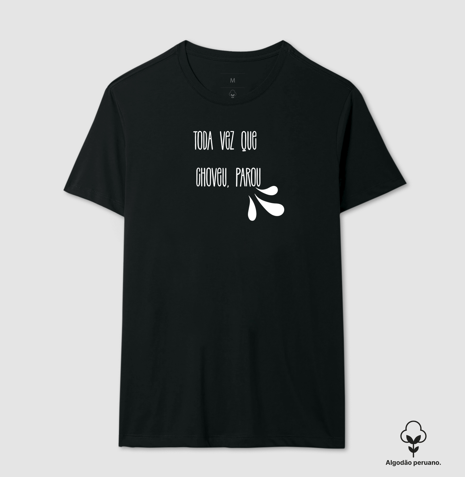 Camiseta toda vez que choveu, parou