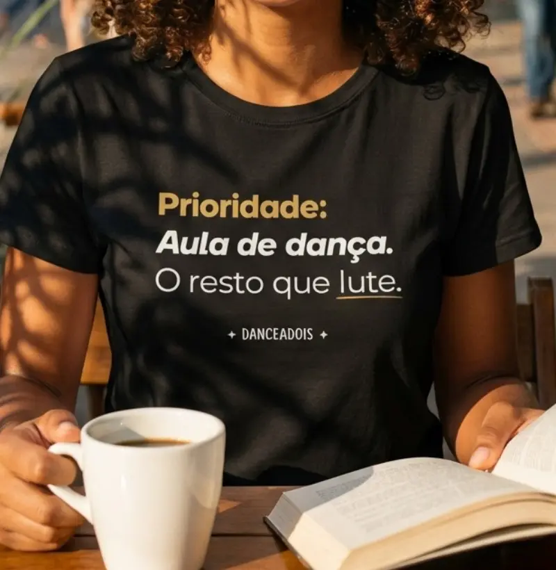 Prioridade: Aula de Dança. O resto que lute.