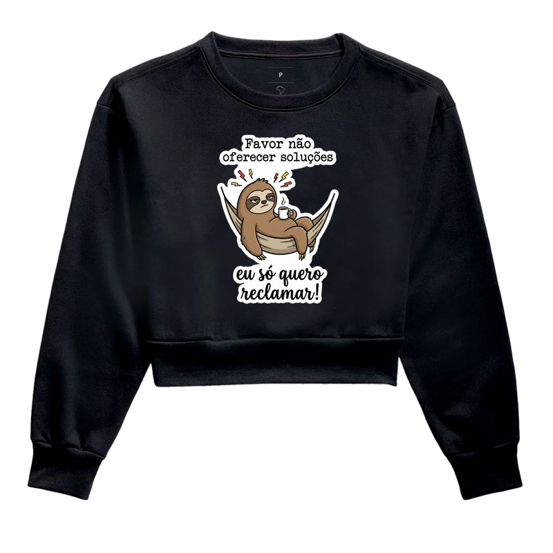 FAVOR NÃO OFERECER SOLUÇÕES, EU SÓ QUERO RECLAMAR!