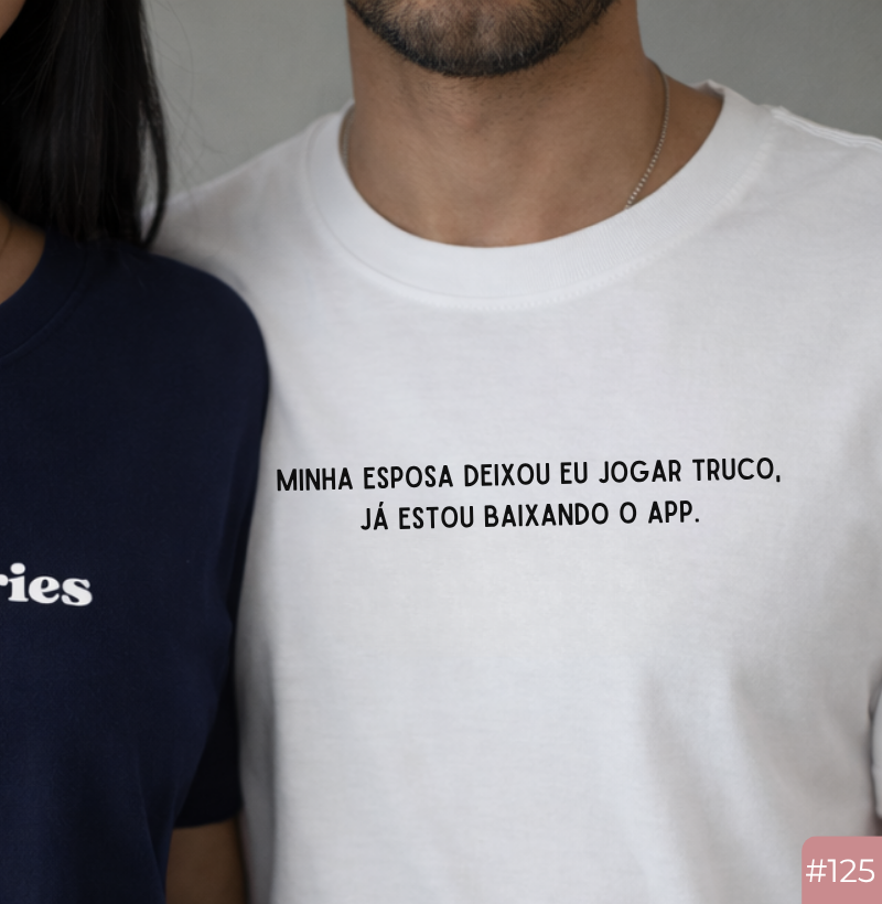 Camiseta #125 “Minha Esposa Deixou Eu Jogar Truco”
