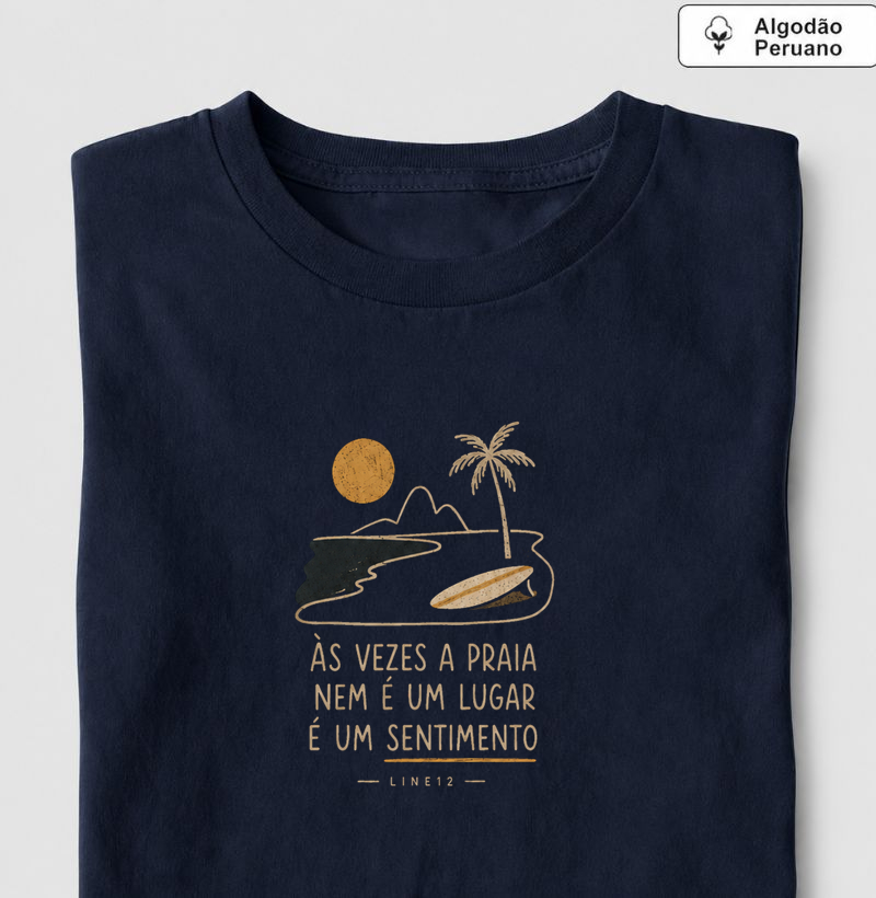 AS VEZES A PRAIA NEM É UM LUGAR, É UM SENTIMENTO