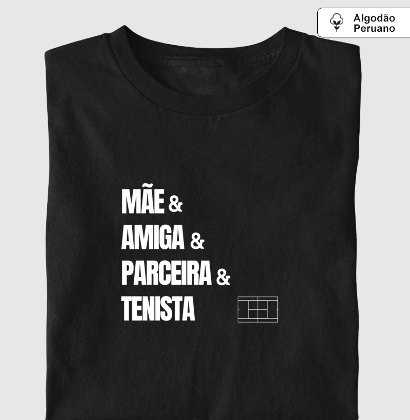 Mãe & Amiga & Parceira & Tenista