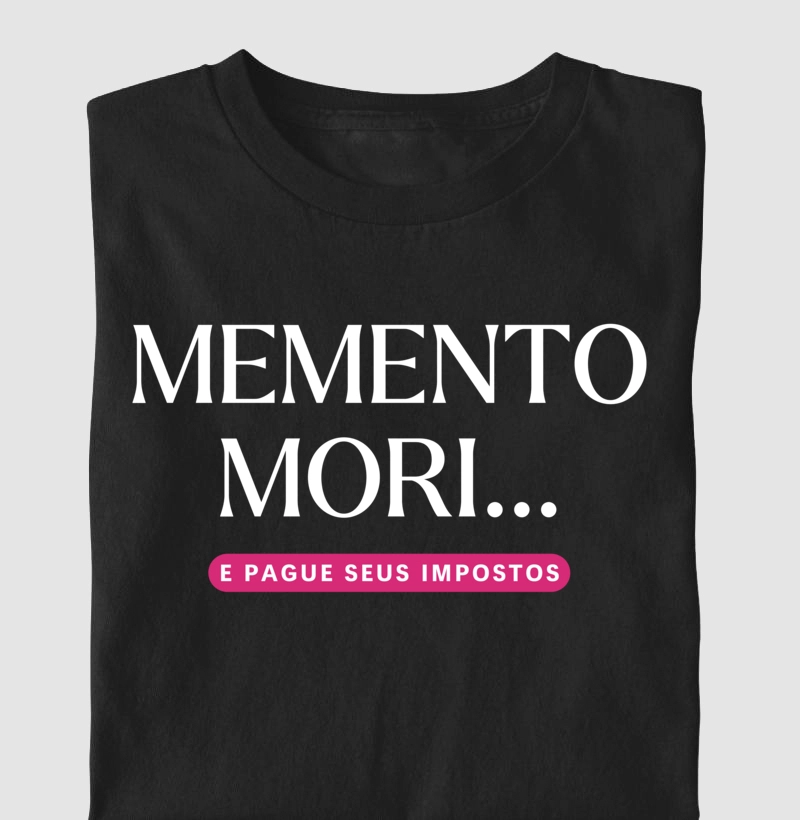Memento Mori e Pague Seus Impostos