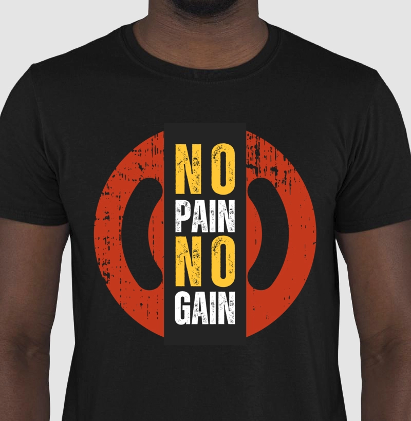 No pain no gain