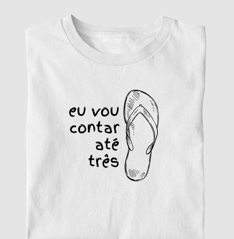 Eu vou contar até três... (chinelo)