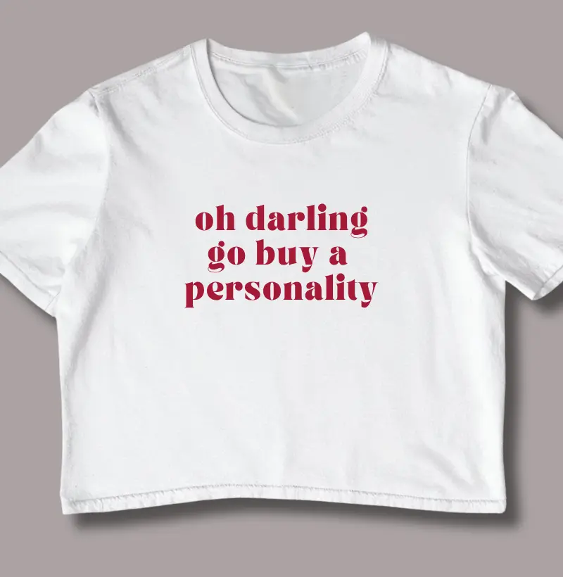 Oh Darling Go Buy a Personality