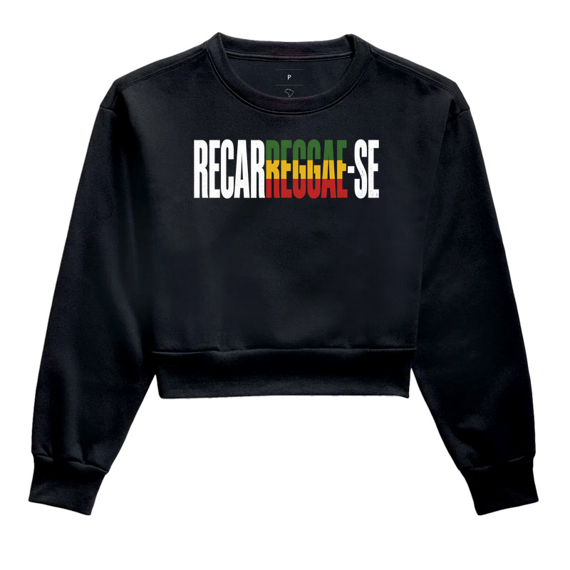 Recarreggae-se II - Cropped Moletom