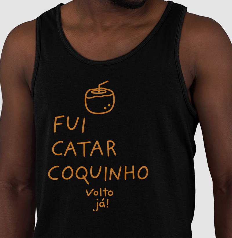 Fui catar coquinho volto já! - Regata