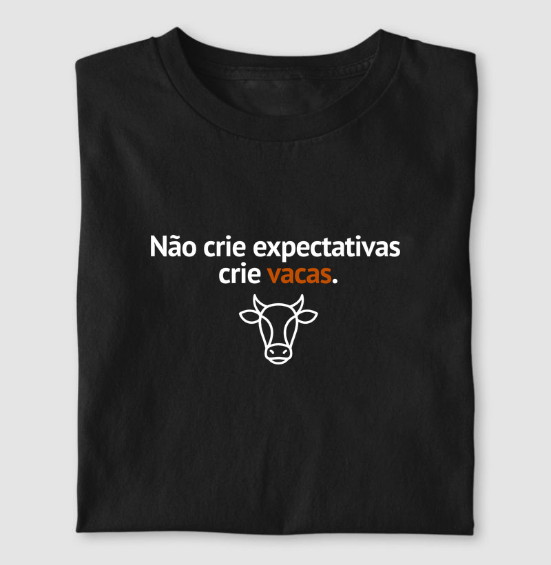 Não crie expectativas crie vacas