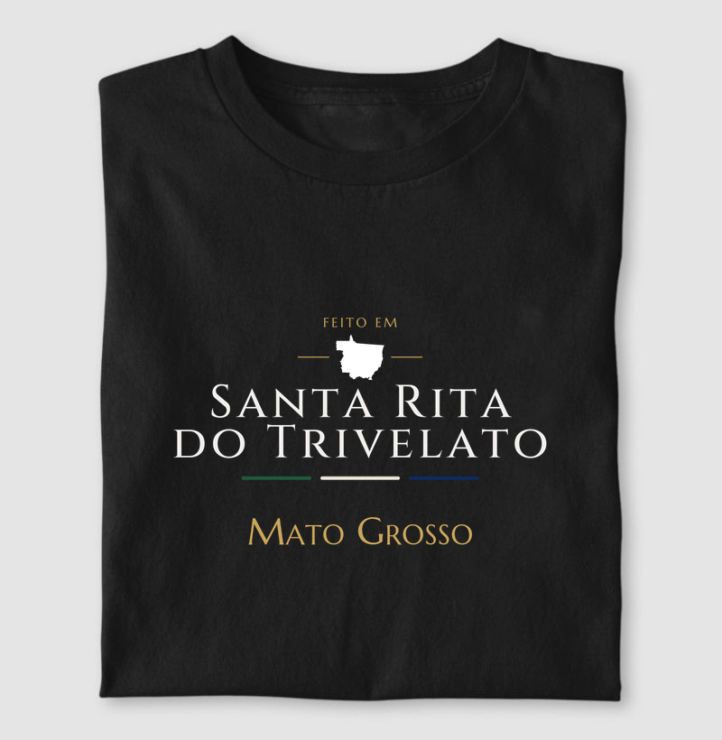 Feito em Santa Rita do Trivelato MT - Camiseta