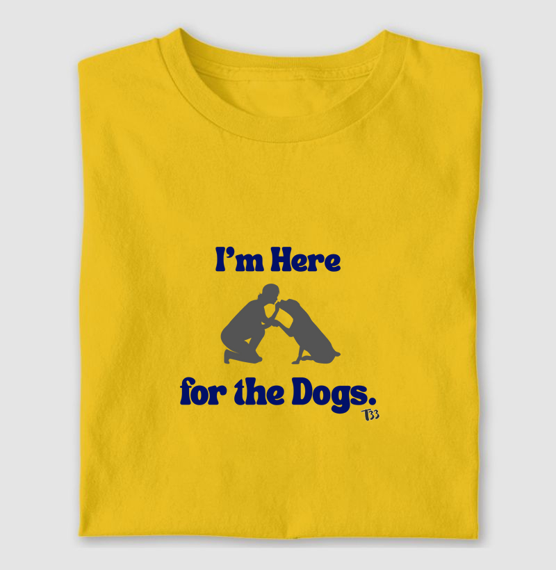 I'm Here for the Dogs