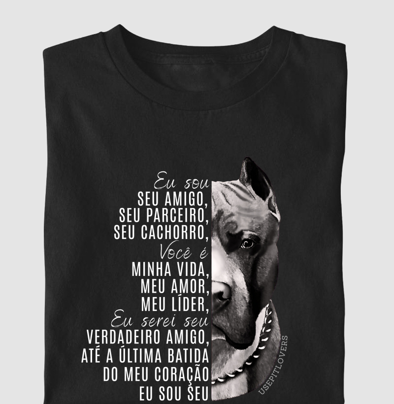 EU SOU SEU AMIGO, SEU PARCEIRO, SEU CACHORRO, VOCÊ É MINHA VIDA, MEU AMOR, MEU LÍDER, EU SEREI SEU VERDADEIRO AMIGO ATÉ A ÚLTIMA BATIDA DO SEU CORAÇÃO EU SOU SEU PIT BULL