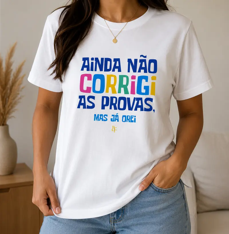 Ainda não corrigi as provas, mas já orei.