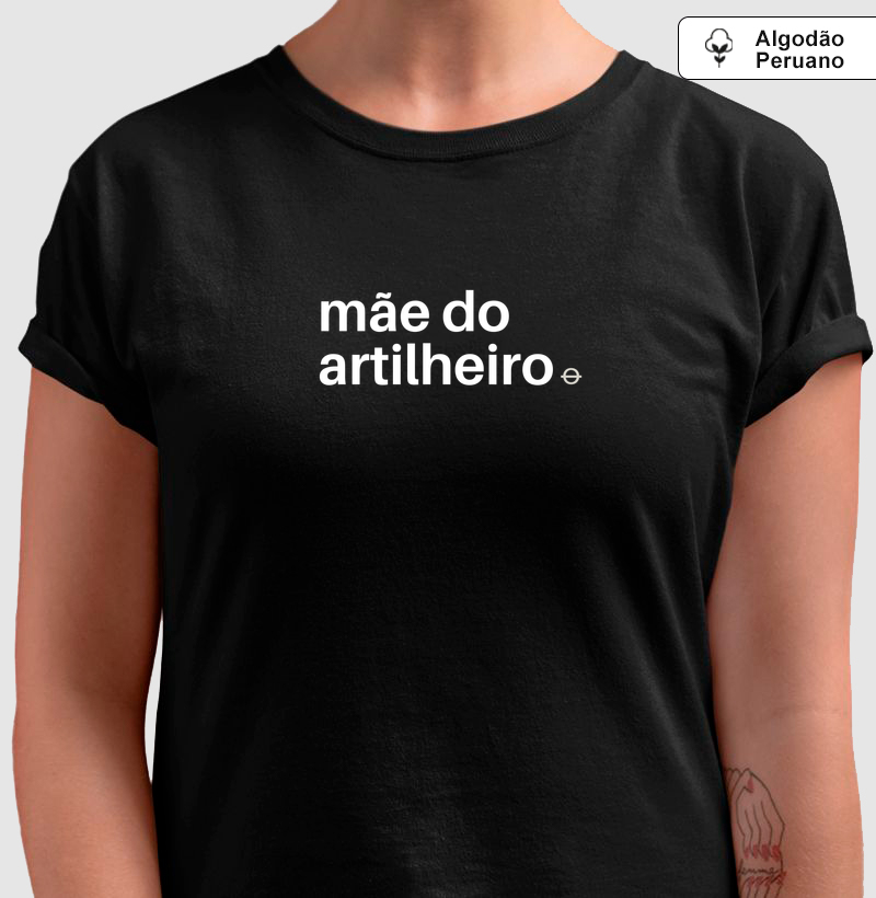 Mãe do Artilheiro - Camiseta Algodão Peruano