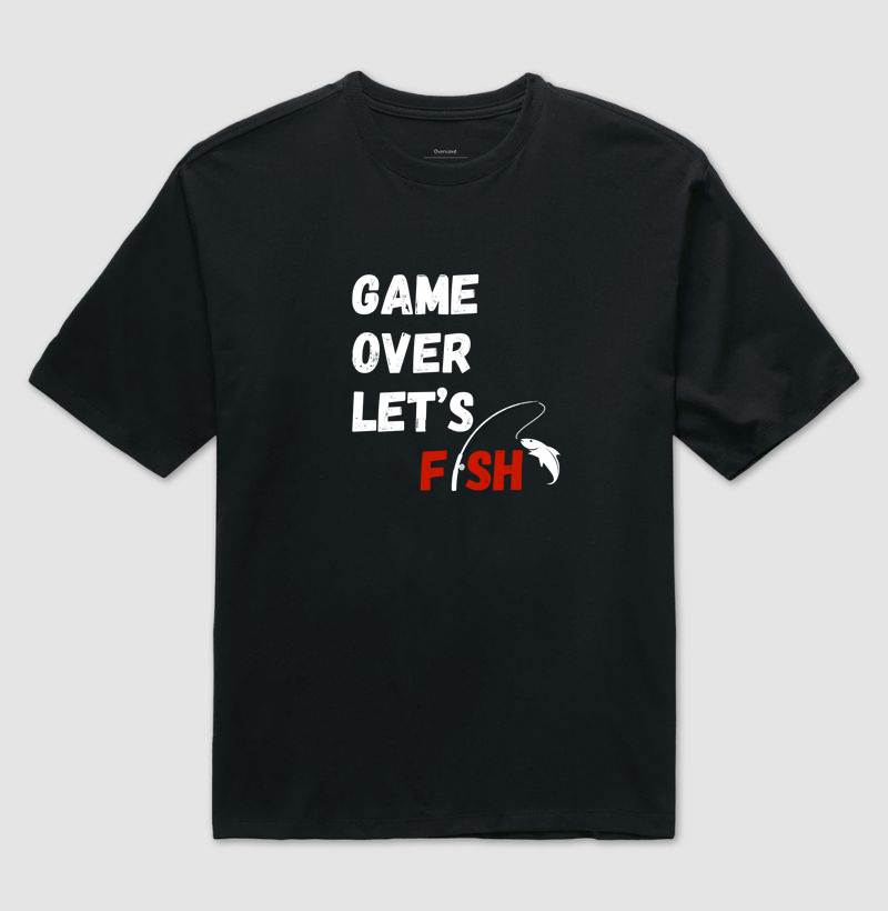GAME OVER LET'S FISH - OVERSIZED