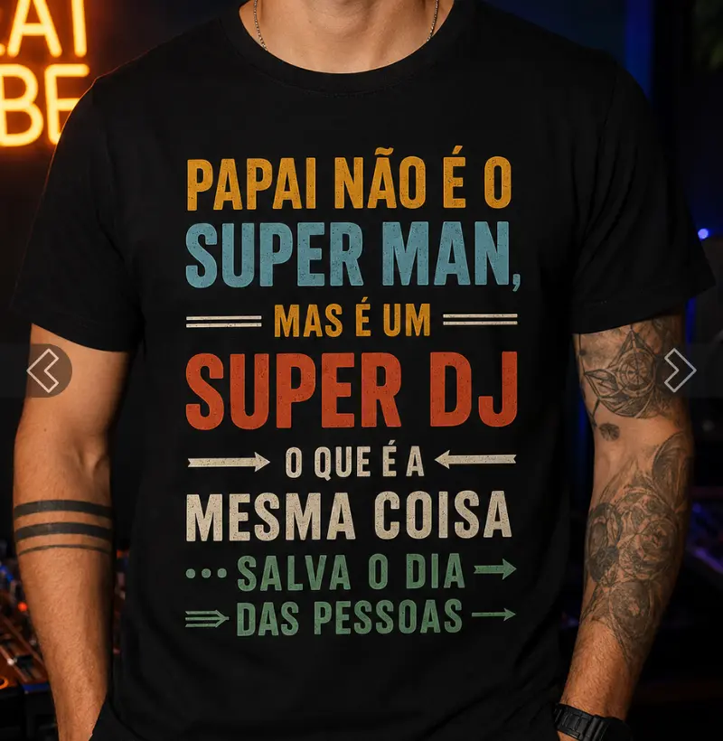 PAPAI NÃO É O SUPERMAN, MAS É UM SUPER DJ