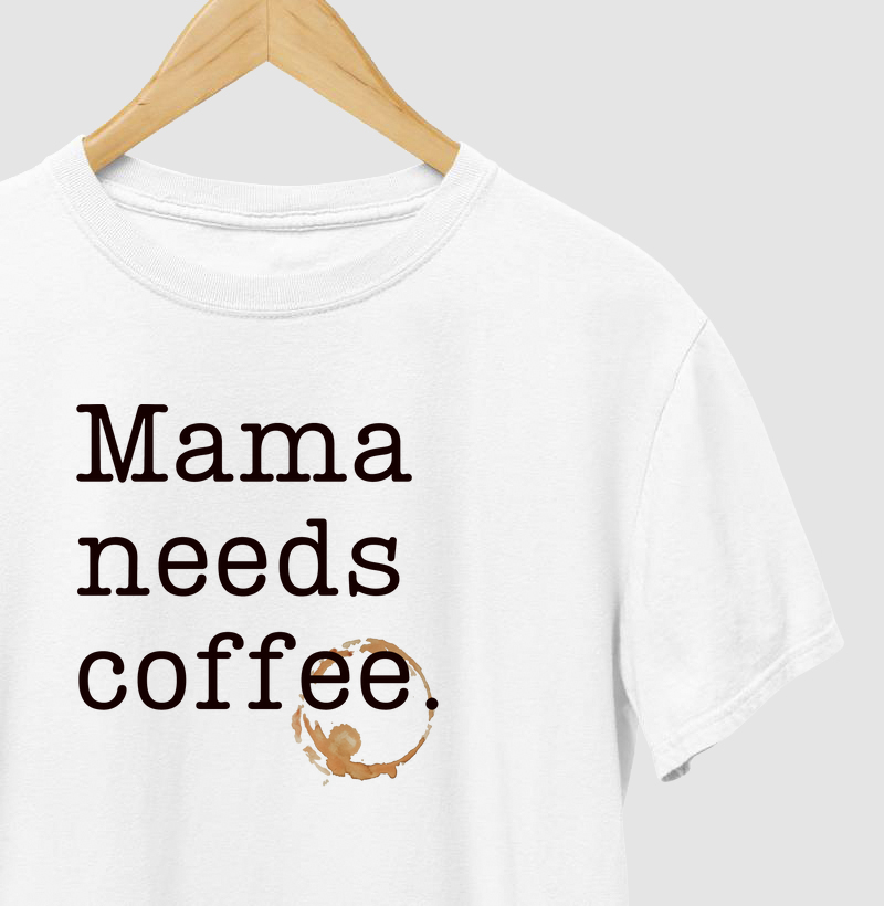 Mama Needs Coffee