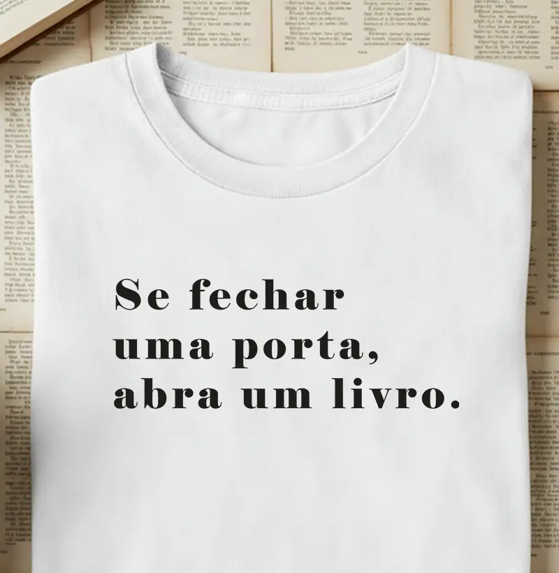 Se fechar uma porta abra um livro.