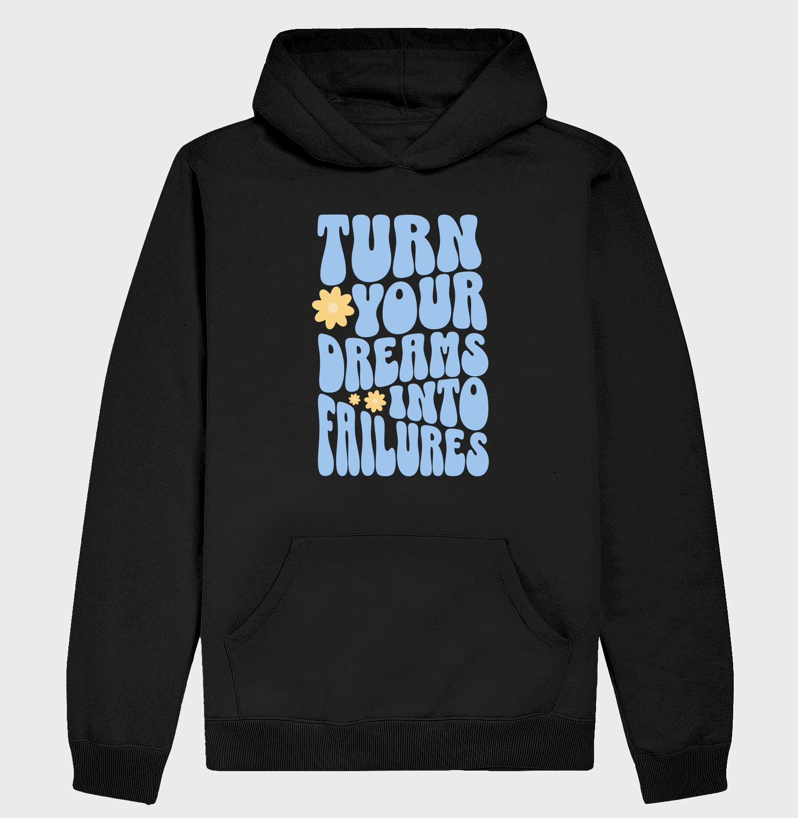 Turn Your Dreams Into Failures - Hoodie Moletom
