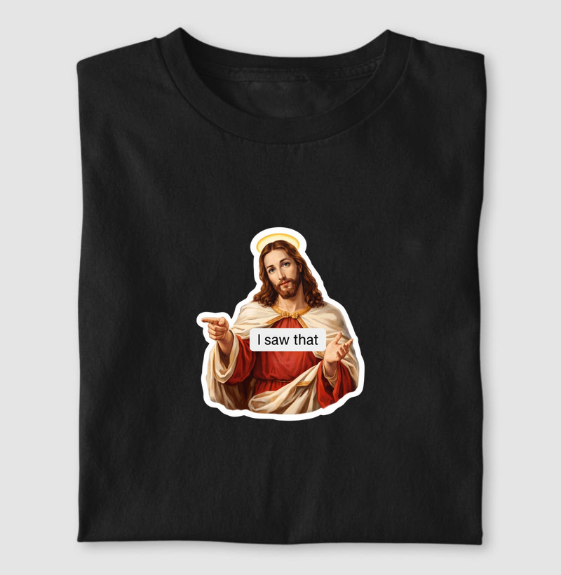 Camiseta "i saw that"