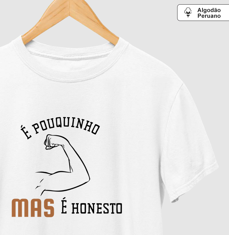 É pouquinho, mas é honesto