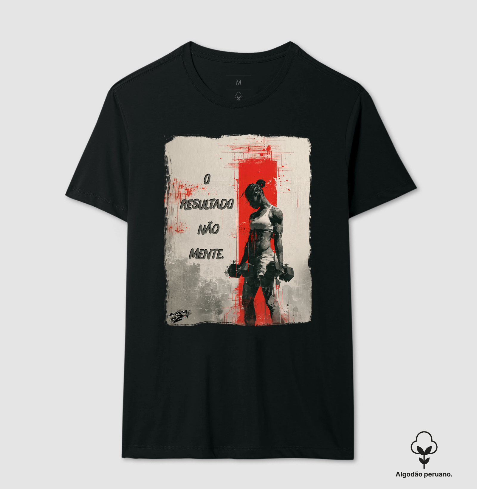 "O resultado não mente".  - Camiseta Algodão Peruano