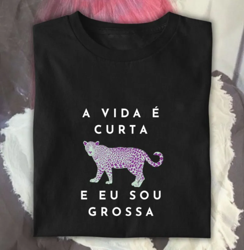 a vida é curta e eu sou grossa