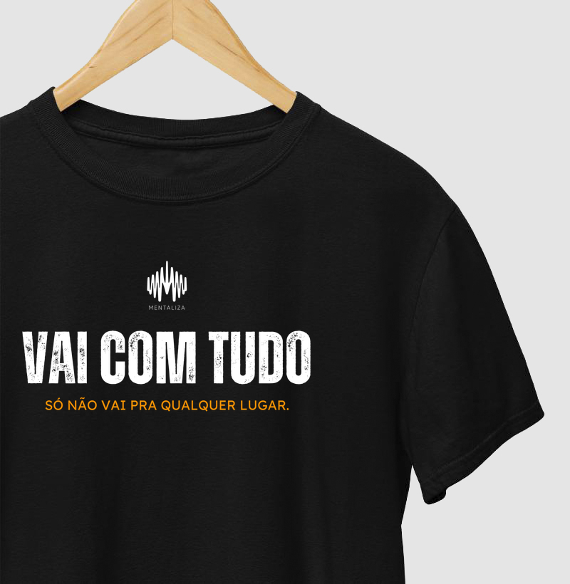 Vai Com Tudo. Só Não Vai Pra Qualquer Lugar.