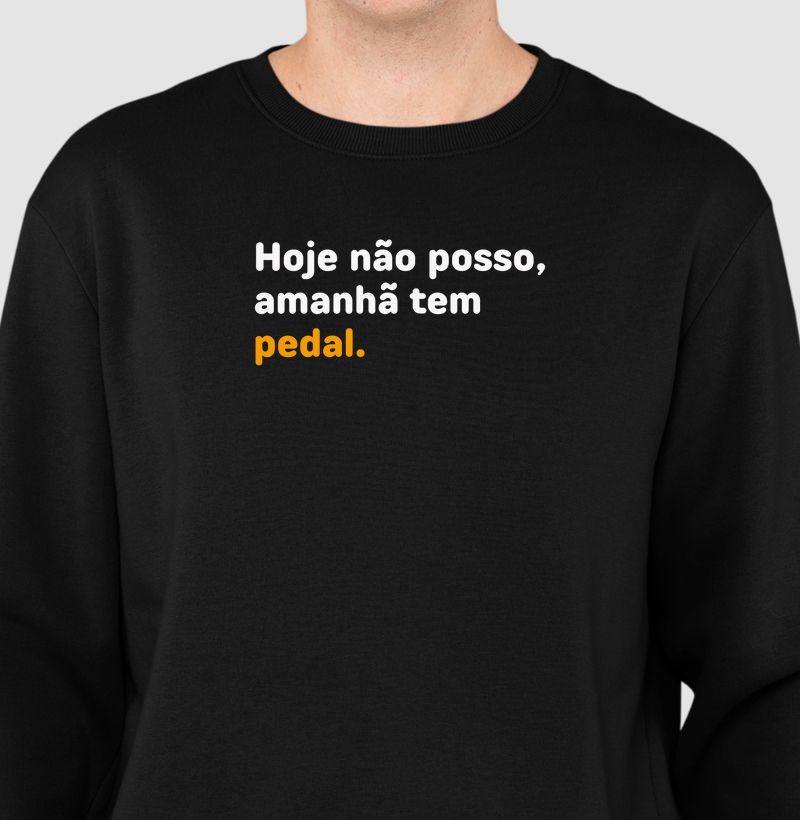 Hoje Não Posso Amanhã Tem Pedal