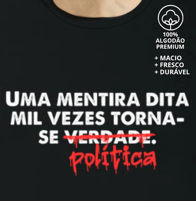 Camiseta Uma Mentira Dita Mil Vezes
