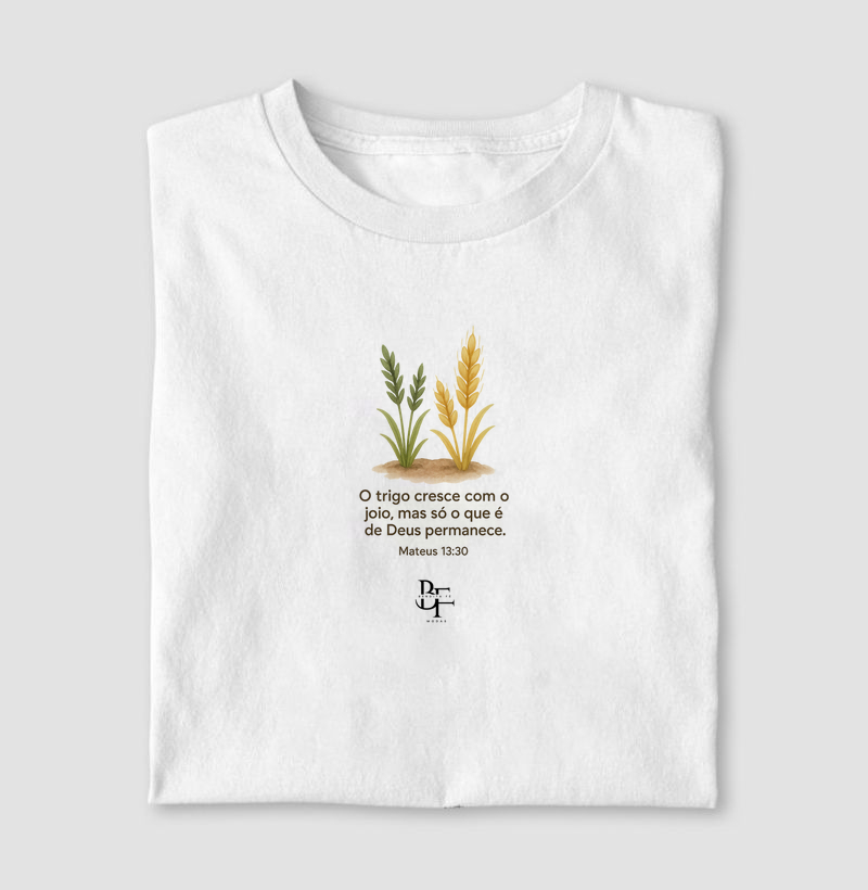 O trigo cresce com o joio, mas só o que é de Deus permanece.