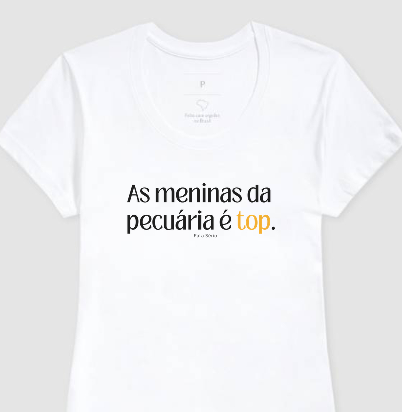 Camiseta As meninas da pecuária é top – Fala Sério Store