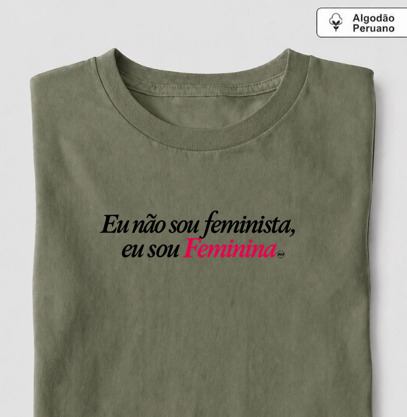 Eu sou feminina - Camiseta Algodão Peruano