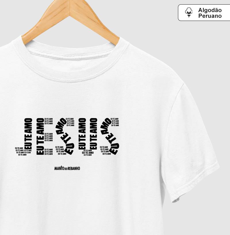 JESUS EU TE AMO - Camiseta Algodão Peruano