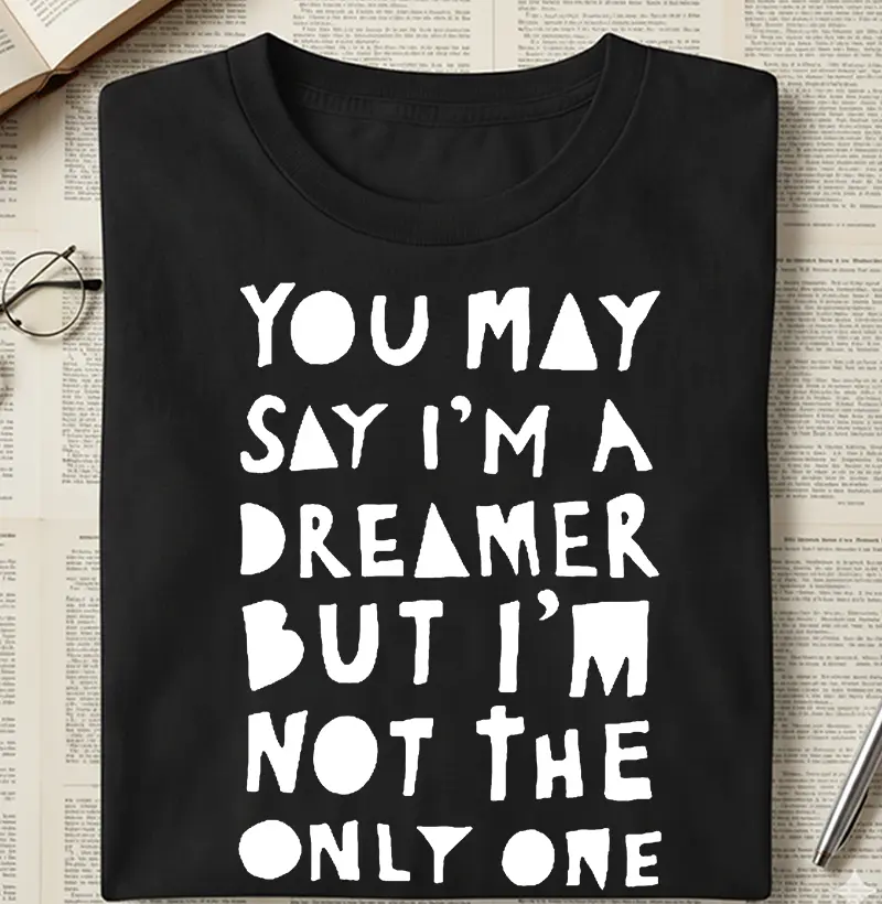 Imagine - You may Say