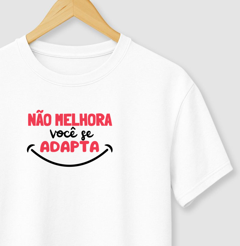 Não Melhora Você Se Adapta