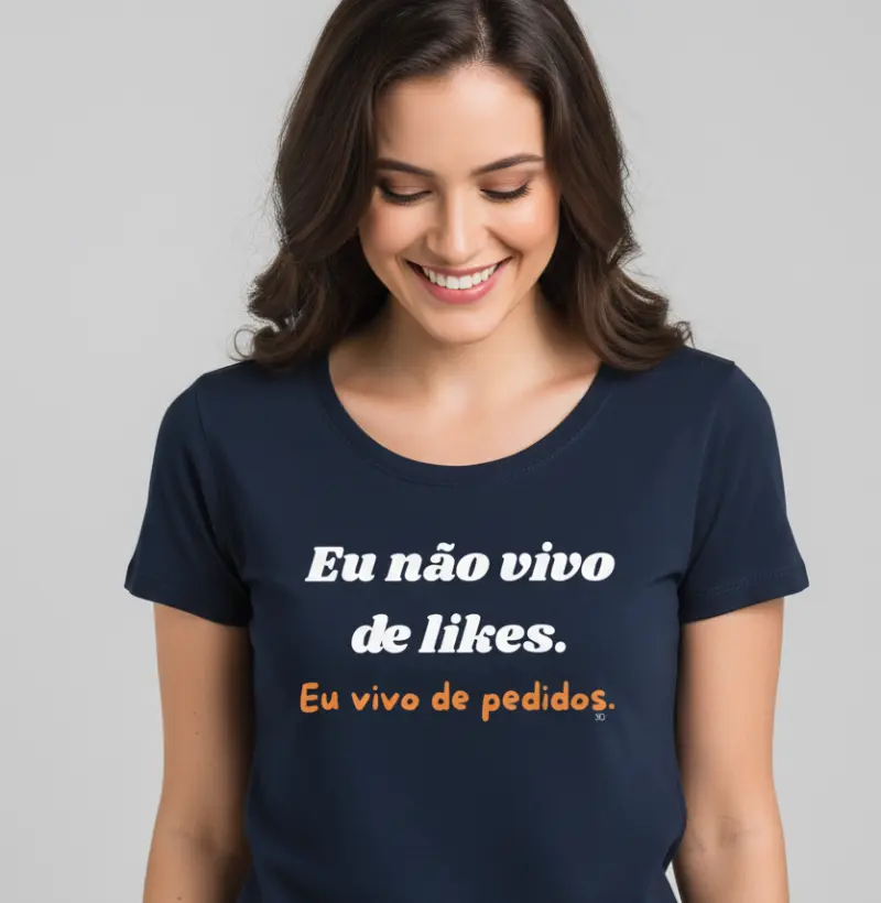 Eu não vivo de likes, eu vivo de pedidos.