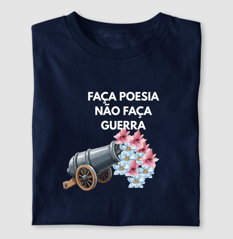 FAÇA POESIA, NÃO FAÇA GUERRA!