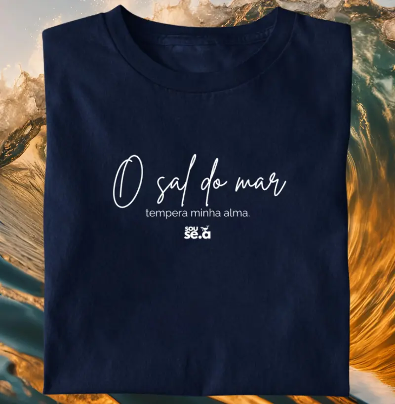 O sal do mar tempera minha alma