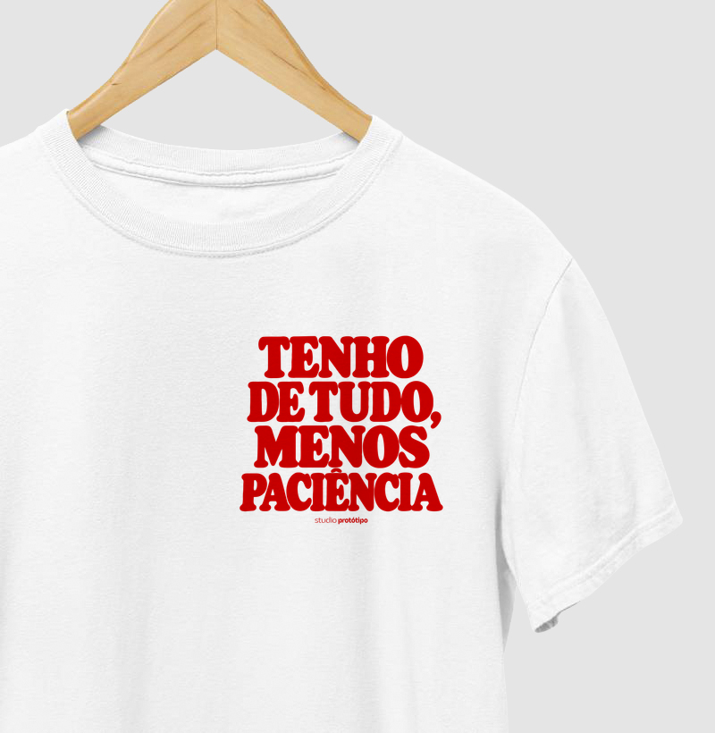 Tenho de Tudo, Menos Paciência (estampa P)
