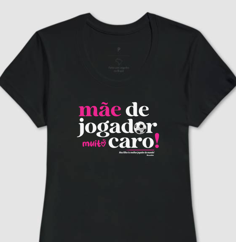 Baby Look Mãe de Jogador caro