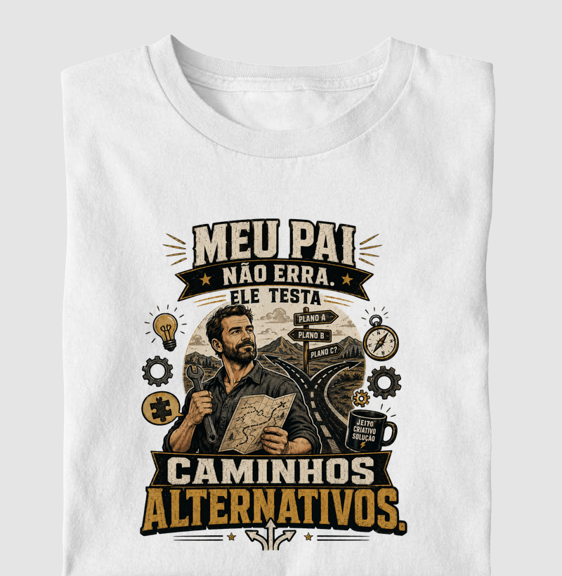 Meu Pai Não Erra. Ele Testa Caminhos Alternativos.