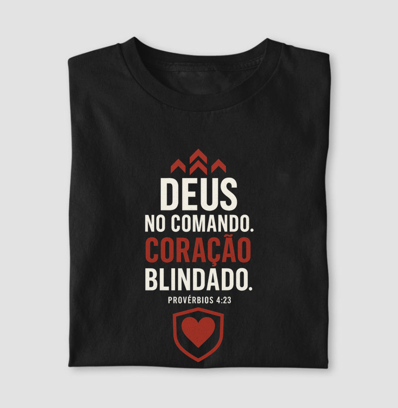 Deus no comando, coração blindado