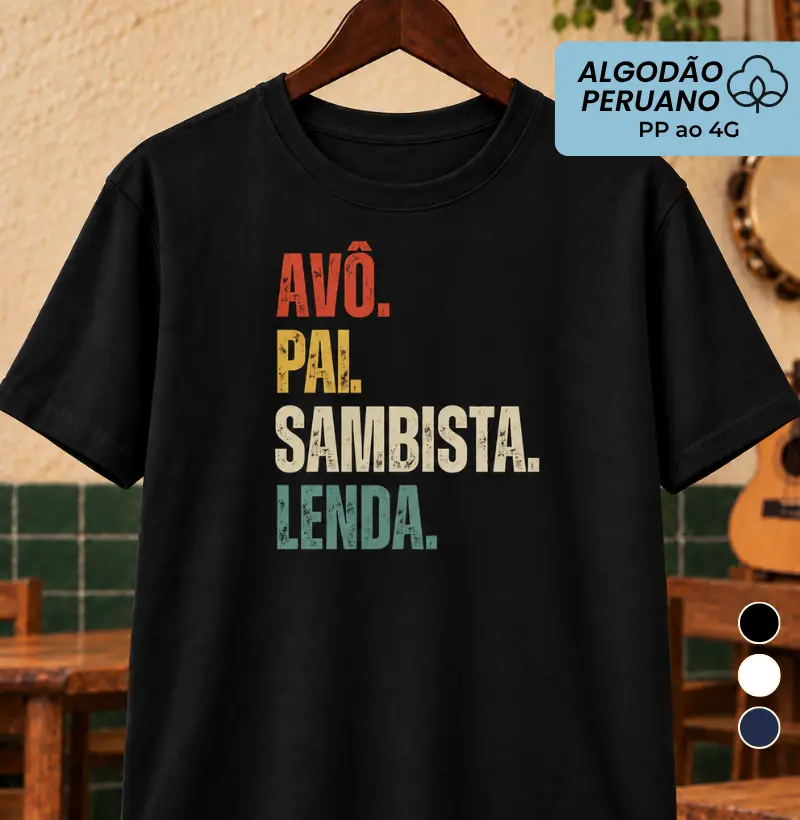 Avô Pai Sambista Lenda - Camiseta Algodão Peruano