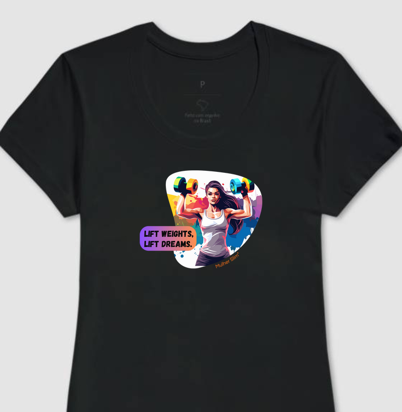 Camiseta Feminina Mulher Slim Fitness Lift Dreams