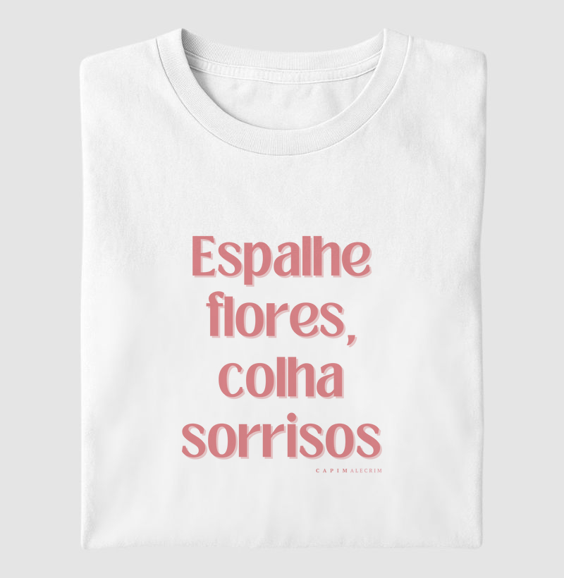 Espalhe flores, colha sorrisos