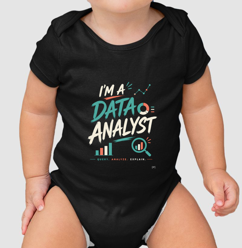 Body Bebê I’m a Data Analyst — Query, Analyze, Explain